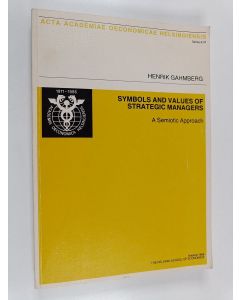 Kirjailijan Henrik Gahmberg käytetty kirja Symbols and Values of Strategic Managers - A Semiotic Approach