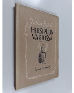 Kirjailijan Julius Fucik käytetty kirja Hirsipuun varjossa