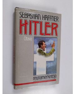 Kirjailijan Sebastian Haffner käytetty kirja Hitler : reunamerkintöjä