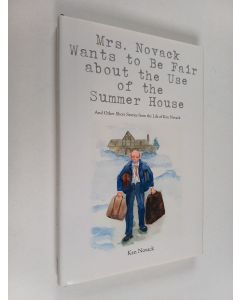 Kirjailijan Kenneth J. Novack käytetty kirja Mrs. Novack Wants to Be Fair about the Use of the Summer House - And Other Short Stories from the Life of Ken Novack