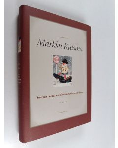 Kirjailijan Markku Kuisma käytetty kirja Suomen poliittinen taloushistoria 1000-2000