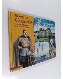 Kirjailijan Magnus Ullman käytetty kirja Episoder ur Gustav Mannerheims liv 1 - En bildkavalkad över åren 1867-1928