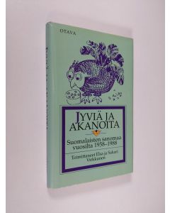 Tekijän Elsa ym. Virkkunen  käytetty kirja Jyviä ja akanoita : suomalaisten sanomaa vuosilta 1958-1988