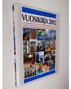 käytetty kirja Vuosikirja 2002 : vuoden tärkeimmät tapahtumat kuvin ja sanoin - 1.9.2000-31.8.2001