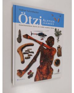 Kirjailijan Gudrun Sulzenbacher käytetty kirja Ötzi, Alppien jäämies : ainutlaatuinen löytö yli 5000 vuoden takaa (UUDENVEROINEN)