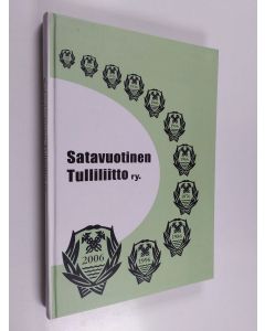 Kirjailijan Tauno Taipalus käytetty kirja Satavuotinen tulliliitto ry