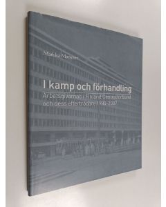 Kirjailijan Markku Mansner käytetty kirja I kamp och förhandling : Arbetsgivarnas i Finland Centralförbund och dess efterträdare 1980-2007