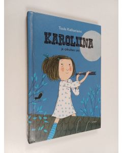 Kirjailijan Tuula Kallioniemi käytetty kirja Karoliina ja oikukas uni