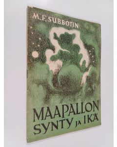 Kirjailijan M. F. Subbotin käytetty teos Maapallon synty ja ikä