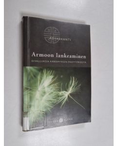 Kirjailijan Adyashanti käytetty kirja Armoon lankeaminen : oivalluksia kärsimyksen päättymisestä