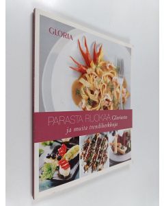 Kirjailijan Anna-Maija Tanttu käytetty kirja Parasta ruokaa Gloriasta ja muita trendiherkkuja