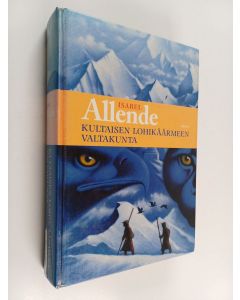 Kirjailijan Isabel Allende käytetty kirja Kultaisen lohikäärmeen valtakunta