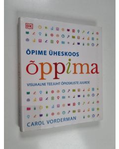 Kirjailijan Carol Vorderman käytetty kirja Õpime üheskoos õppima : visuaalne teejuht õpioskuste juurde