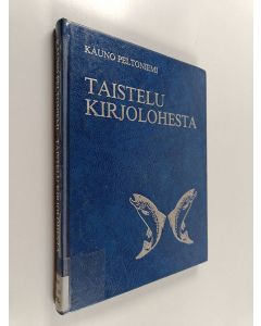 Kirjailijan Kauno Peltoniemi käytetty kirja Taistelu kirjolohesta