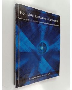 käytetty kirja Koulutus, kasvatus ja arviointi : kasvatustieteellisiä arviointitutkimuksia koulutuksen kehittämiseksi
