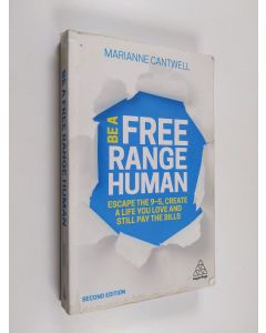 Kirjailijan Marianne Cantwell käytetty kirja Be a Free Range Human - Escape the 9-5, Create a Life You Love and Still Pay the Bills