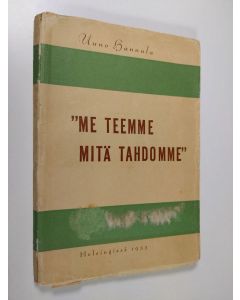 Kirjailijan Uuno Hannula käytetty kirja Me teemme, mitä tahdomme