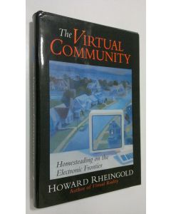 Kirjailijan Howard Rheingold käytetty kirja The virtual community : homesteading on the electronic frontier