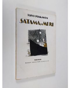 Kirjailijan Toivo Pekkanen käytetty kirja Satama ja meri : novelleja