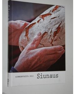 Tekijän Saara ym. Junes  käytetty kirja Siunaus : ajankohtaista 2013 : vuosikirja