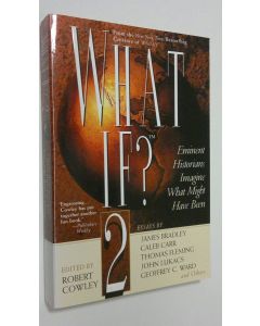 Kirjailijan James Bradley käytetty kirja What If? 2 : emiment historians imagine what might have been
