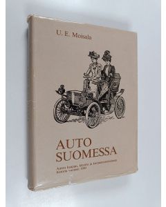 Kirjailijan Uuno Erkki Moisala käytetty kirja Auto Suomessa : auton kaupan, käytön ja korjaamotoiminnan historia vuoteen 1983