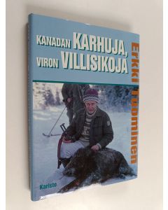 Kirjailijan Erkki Tuominen käytetty kirja Kanadan karhuja, Viron villisikoja