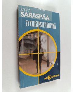 Kirjailijan Seppo Saraspää käytetty kirja Syylliseksi epäiltynä