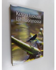Kirjailijan Antti Koli käytetty kirja Kuvaa luovasti lähiluonnossa