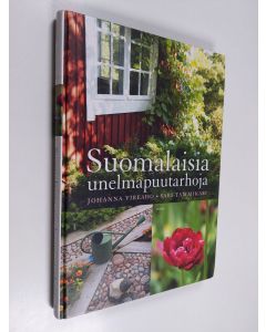Kirjailijan Johanna Vireaho käytetty kirja Suomalaisia unelmapuutarhoja