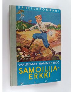 Kirjailijan Waldemar Hammenhög käytetty kirja Samoilija-Erkki : kertomus nuorisolle suunnistamisurheilusta