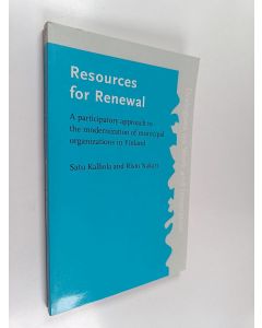 Kirjailijan Risto Nakari & Satu Kalliola käytetty kirja Resources for Renewal - A Participatory Approach to the Modernization of Municipal Organizations in Finland