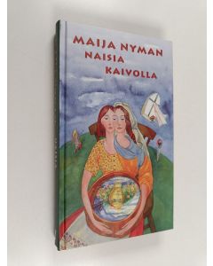 Kirjailijan Maija Nyman käytetty kirja Naisia kaivolla