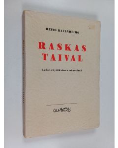 Kirjailijan Reino Rauanheimo käytetty kirja Raskas taival : kolminäytöksinen näytelmä : näytelmä nykyisestä ajatusten ja tekojen murroskaudesta