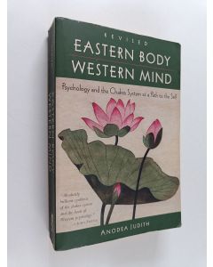Kirjailijan Anodea Judith käytetty kirja Eastern Body, Western Mind - Psychology and the Chakra System As a Path to the Self