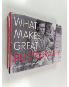 Kirjailijan Val Williams käytetty kirja What makes great photography : 80 masterpieces explained