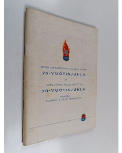 käytetty teos Kemin Vapaaehtoinen Palokunta ry:n 75-vuotisjuhla ja Lapin läänin Palokuntaliiton 20-vuotisjuhla : Kemissä elokuun 11. ja 12. päivänä 1973
