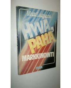 Kirjailijan Matti Lainema käytetty kirja Hyvä, paha markkinointi