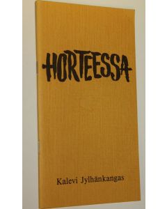 Kirjailijan Kalevi Jylhänkangas käytetty kirja Horteessa : mietelmiä elämästä