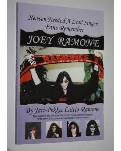 Kirjailijan Jari-Pekka Laitio-Ramone käytetty kirja Heaven needed a lead singer (signeerattu) : fans remember Joey Ramone