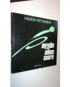 Kirjailijan Heikki Ritvanen käytetty kirja Myyjän oikea suora : ajatuksia yritysten välisestä suoramainonnasta