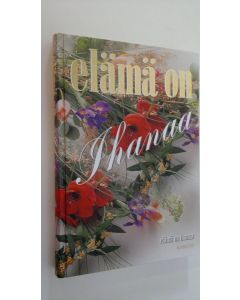 Tekijän Anne Seppälä  käytetty kirja Elämä on ihanaa (ERINOMAINEN)