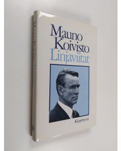 Kirjailijan Mauno Koivisto käytetty kirja Linjaviitat : Ulkopoliittisia kannanottoja