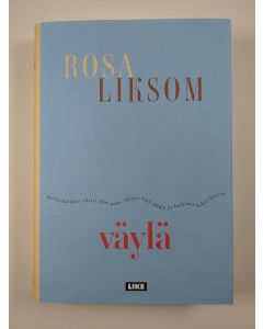 Kirjailijan Rosa Liksom uusi kirja Väylä (UUSI)