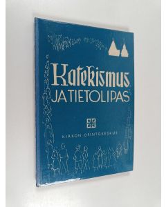 käytetty kirja Katekismus ja Tietolipas : Suomen evankelis-luterilaisen kirkon katekismus : hyväksytty Suomen kuudennessatoista varsinaisessa kirkolliskokouksessa vuonna 1948