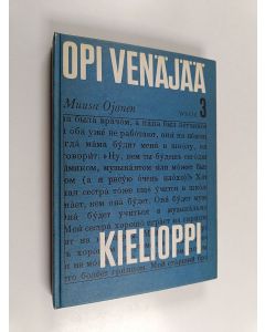 Kirjailijan Muusa Ojanen käytetty kirja Opi venäjää 3 : Kielioppi
