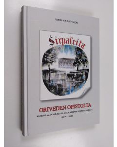 Kirjailijan Virpi Kaartinen käytetty kirja Sirpaleita Oriveden opistolta : muistoja ja kirjoitelmia kansanopistovuosilta 1967-1986