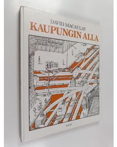 Kirjailijan David Macaulay käytetty kirja Kaupungin alla