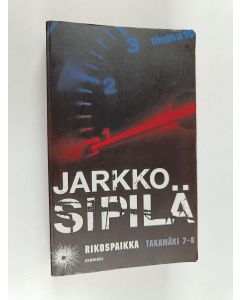 Kirjailijan Jarkko Sipilä käytetty kirja Rikospaikka : Takamäki 7-8 : Kylmä jälki ; Seinää vasten