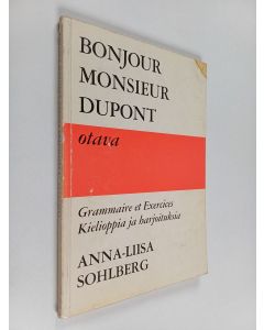 Kirjailijan Anna-Liisa Sohlberg käytetty kirja Bonjour monsieur Dupont Grammaire et exercises : Kielioppia ja harjoituksia